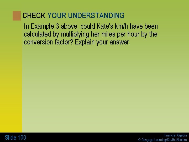 CHECK YOUR UNDERSTANDING In Example 3 above, could Kate’s km/h have been calculated by