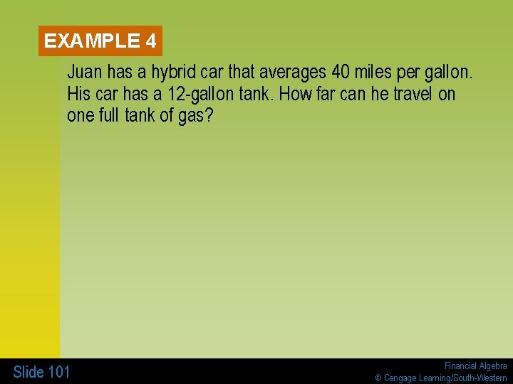 EXAMPLE 4 Juan has a hybrid car that averages 40 miles per gallon. His