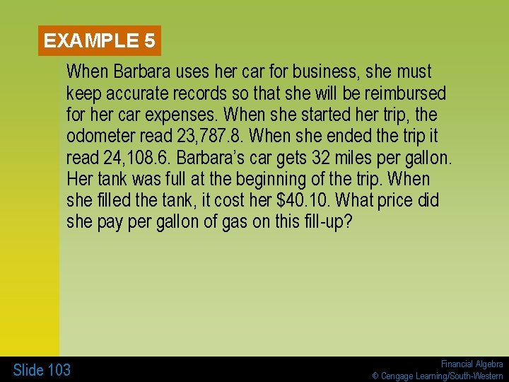 EXAMPLE 5 When Barbara uses her car for business, she must keep accurate records