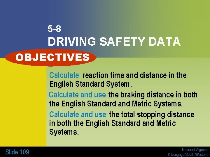 5 -8 DRIVING SAFETY DATA OBJECTIVES Calculate reaction time and distance in the English