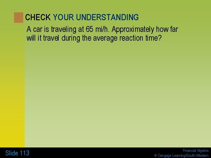 CHECK YOUR UNDERSTANDING A car is traveling at 65 mi/h. Approximately how far will