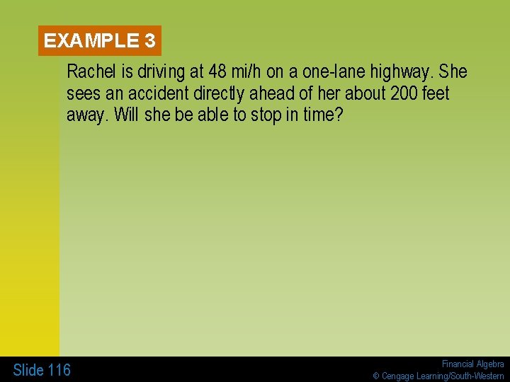 EXAMPLE 3 Rachel is driving at 48 mi/h on a one-lane highway. She sees