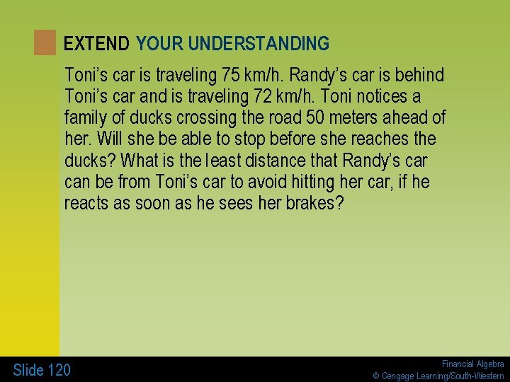 EXTEND YOUR UNDERSTANDING Toni’s car is traveling 75 km/h. Randy’s car is behind Toni’s