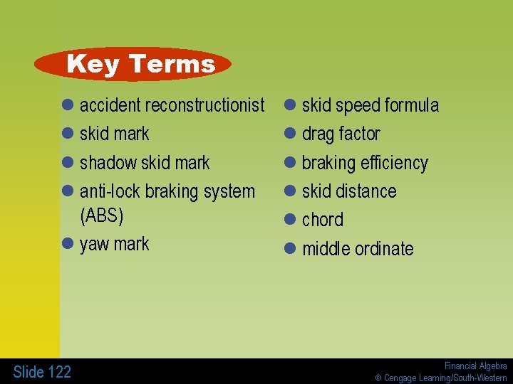 Key Terms l accident reconstructionist l skid mark l shadow skid mark l anti-lock