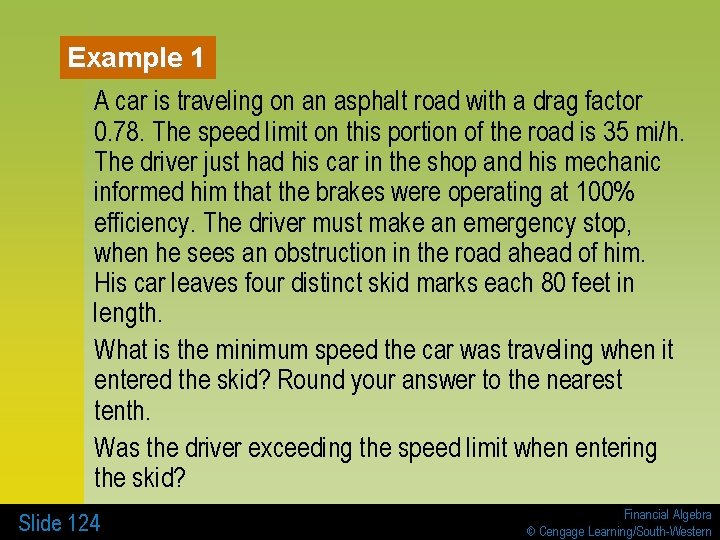 Example 1 A car is traveling on an asphalt road with a drag factor
