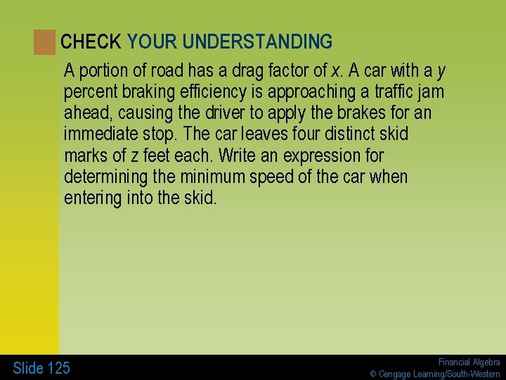 CHECK YOUR UNDERSTANDING A portion of road has a drag factor of x. A