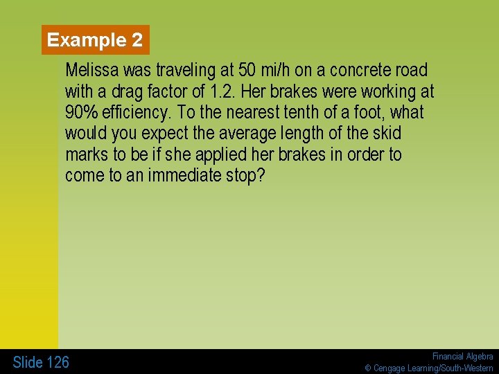 Example 2 Melissa was traveling at 50 mi/h on a concrete road with a