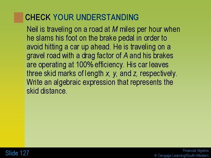 CHECK YOUR UNDERSTANDING Neil is traveling on a road at M miles per hour