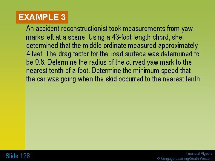 EXAMPLE 3 An accident reconstructionist took measurements from yaw marks left at a scene.