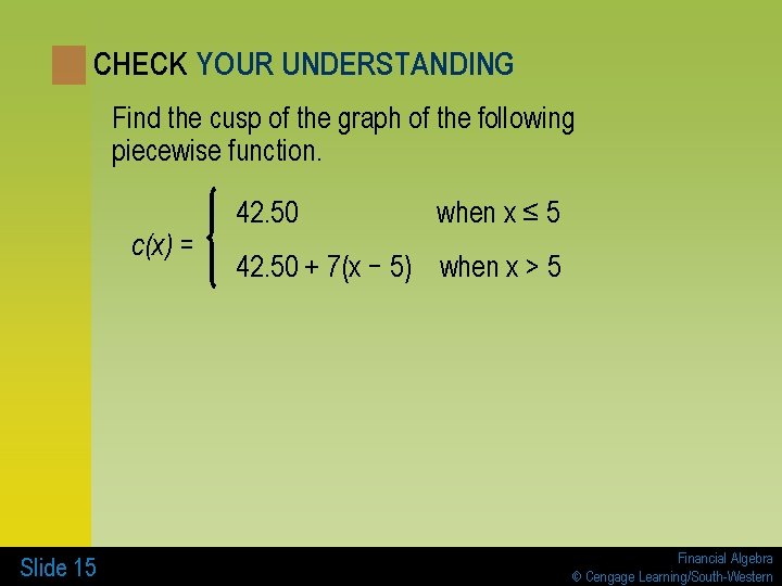 CHECK YOUR UNDERSTANDING Find the cusp of the graph of the following piecewise function.