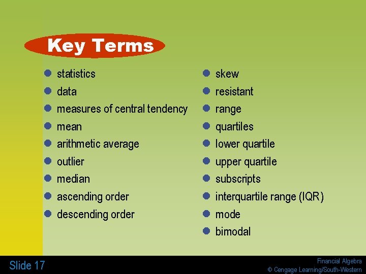 Key Terms l l l l l Slide 17 statistics data measures of central