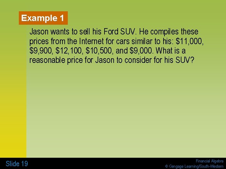 Example 1 Jason wants to sell his Ford SUV. He compiles these prices from