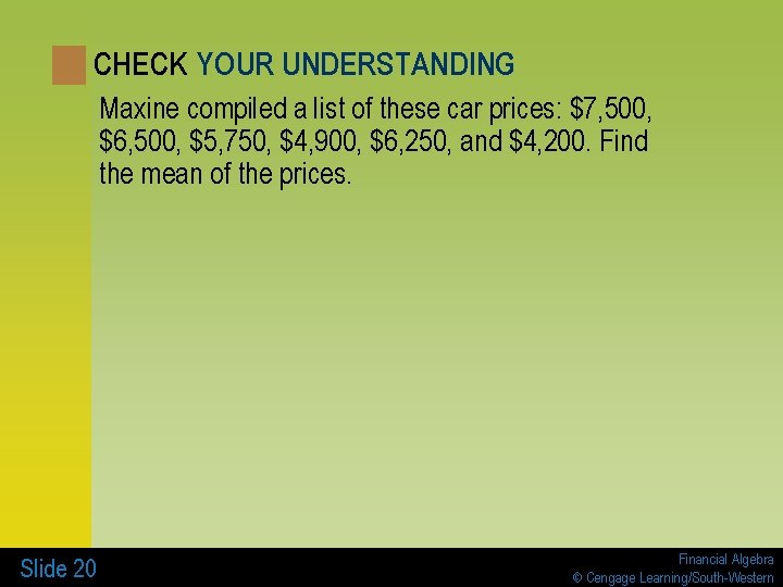 CHECK YOUR UNDERSTANDING Maxine compiled a list of these car prices: $7, 500, $6,