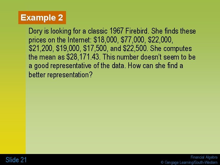 Example 2 Dory is looking for a classic 1967 Firebird. She finds these prices