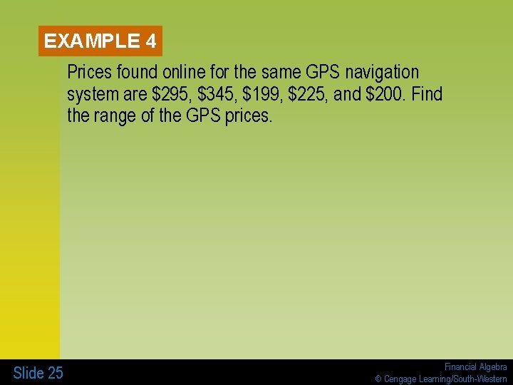 EXAMPLE 4 Prices found online for the same GPS navigation system are $295, $345,