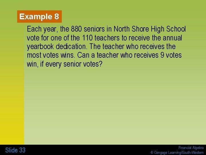 Example 8 Each year, the 880 seniors in North Shore High School vote for