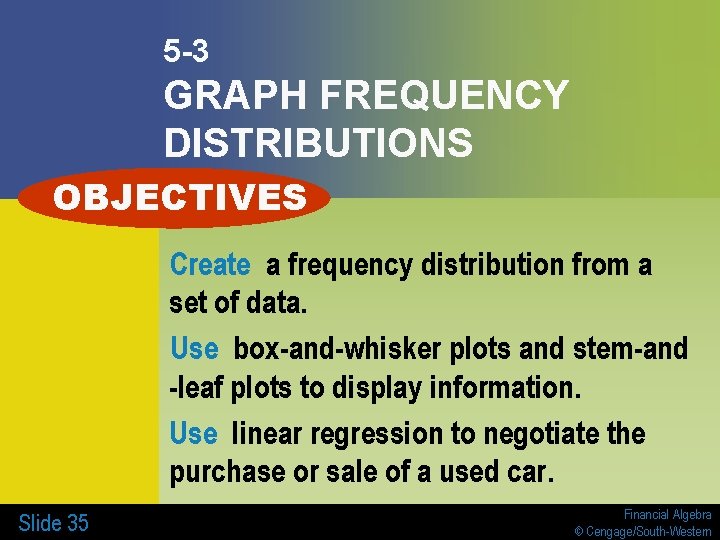 5 -3 GRAPH FREQUENCY DISTRIBUTIONS OBJECTIVES Create a frequency distribution from a set of