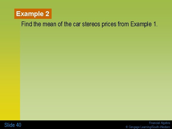 Example 2 Find the mean of the car stereos prices from Example 1. Slide