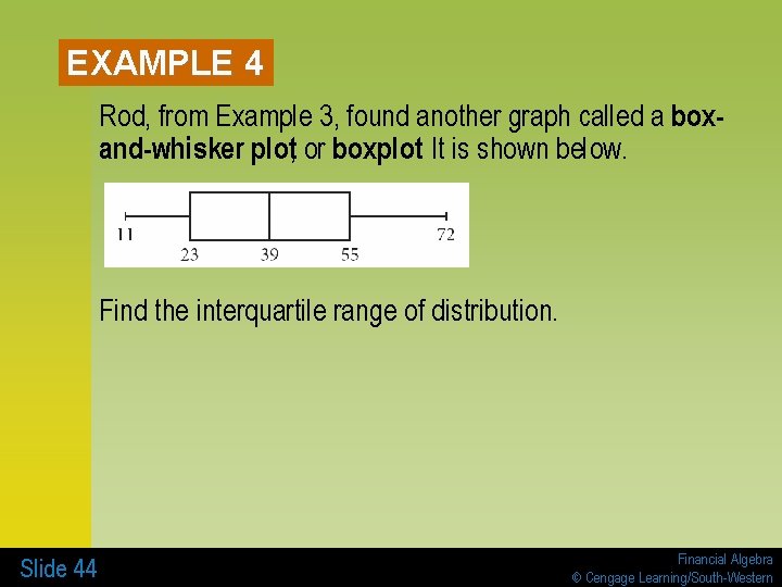 EXAMPLE 4 Rod, from Example 3, found another graph called a boxand-whisker plot, or