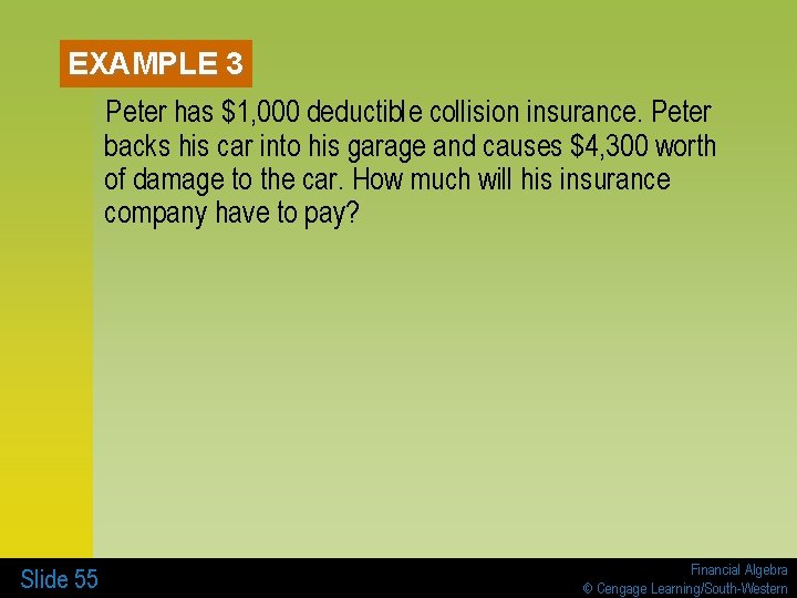EXAMPLE 3 Peter has $1, 000 deductible collision insurance. Peter backs his car into