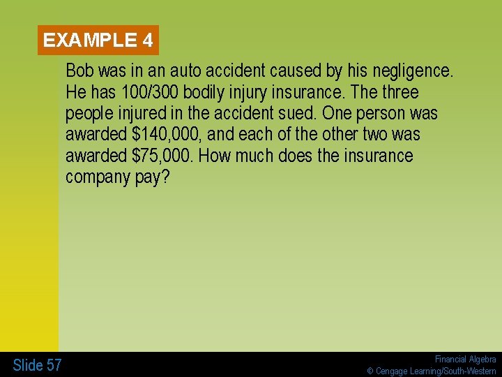 EXAMPLE 4 Bob was in an auto accident caused by his negligence. He has