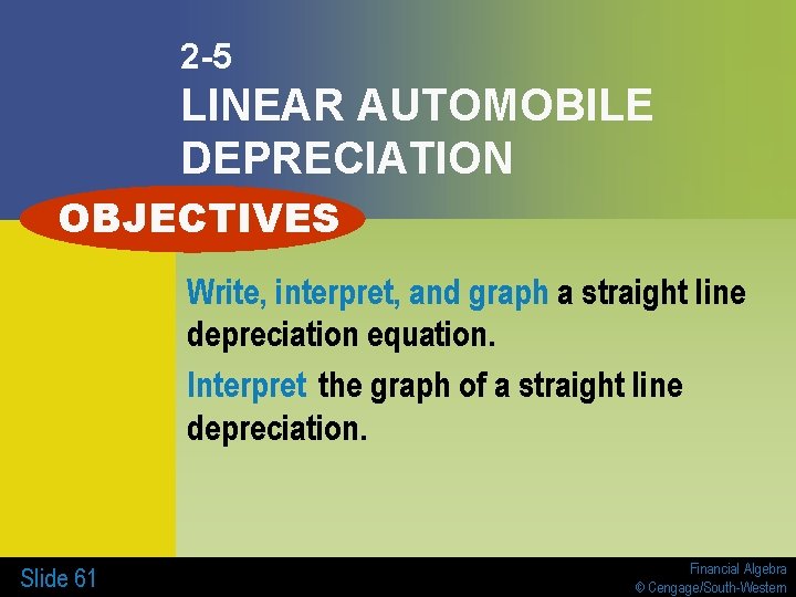 2 -5 LINEAR AUTOMOBILE DEPRECIATION OBJECTIVES Write, interpret, and graph a straight line depreciation