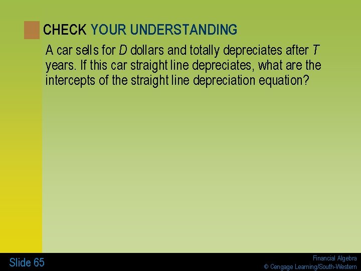 CHECK YOUR UNDERSTANDING A car sells for D dollars and totally depreciates after T