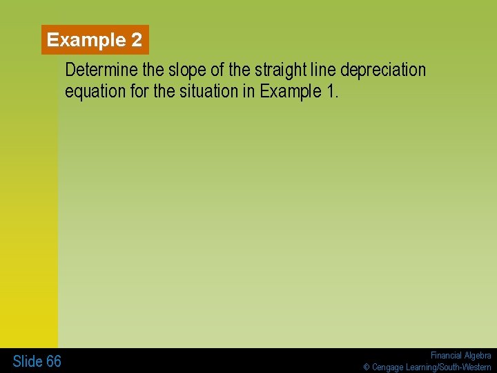 Example 2 Determine the slope of the straight line depreciation equation for the situation