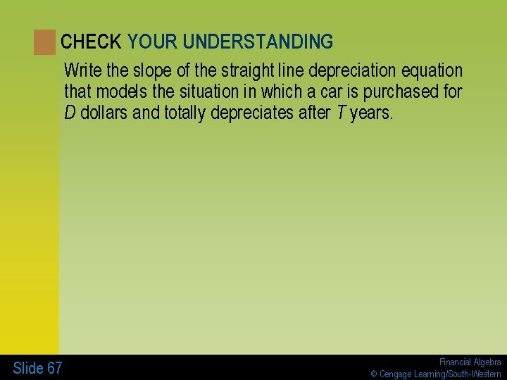 CHECK YOUR UNDERSTANDING Write the slope of the straight line depreciation equation that models