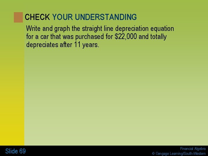 CHECK YOUR UNDERSTANDING Write and graph the straight line depreciation equation for a car