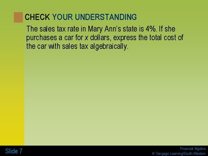 CHECK YOUR UNDERSTANDING The sales tax rate in Mary Ann’s state is 4%. If