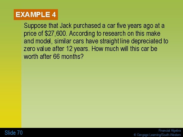 EXAMPLE 4 Suppose that Jack purchased a car five years ago at a price