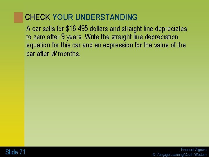 CHECK YOUR UNDERSTANDING A car sells for $18, 495 dollars and straight line depreciates