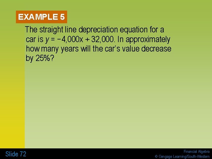 EXAMPLE 5 The straight line depreciation equation for a car is y = −