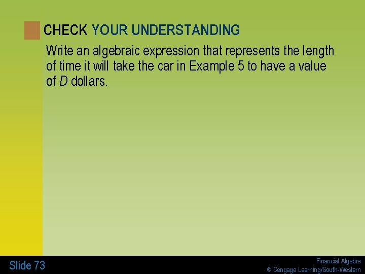 CHECK YOUR UNDERSTANDING Write an algebraic expression that represents the length of time it