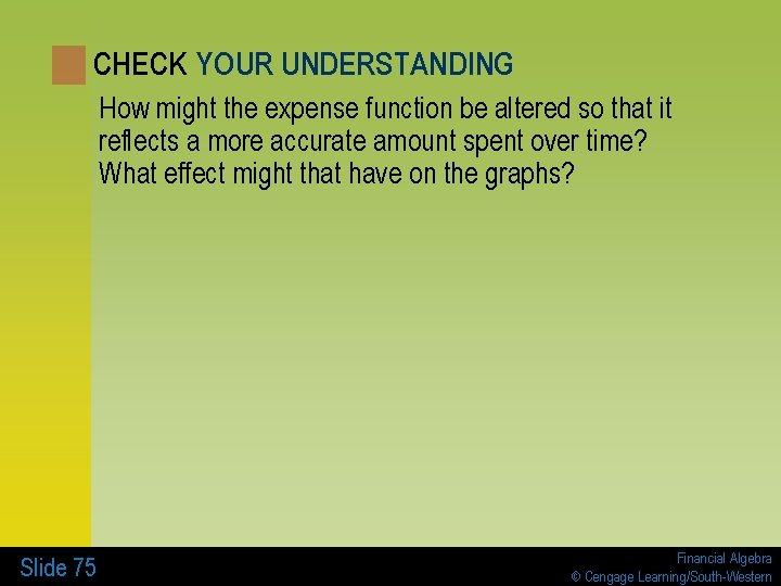 CHECK YOUR UNDERSTANDING How might the expense function be altered so that it reflects