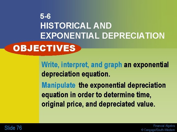 5 -6 HISTORICAL AND EXPONENTIAL DEPRECIATION OBJECTIVES Write, interpret, and graph an exponential depreciation