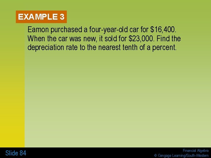 EXAMPLE 3 Eamon purchased a four-year-old car for $16, 400. When the car was