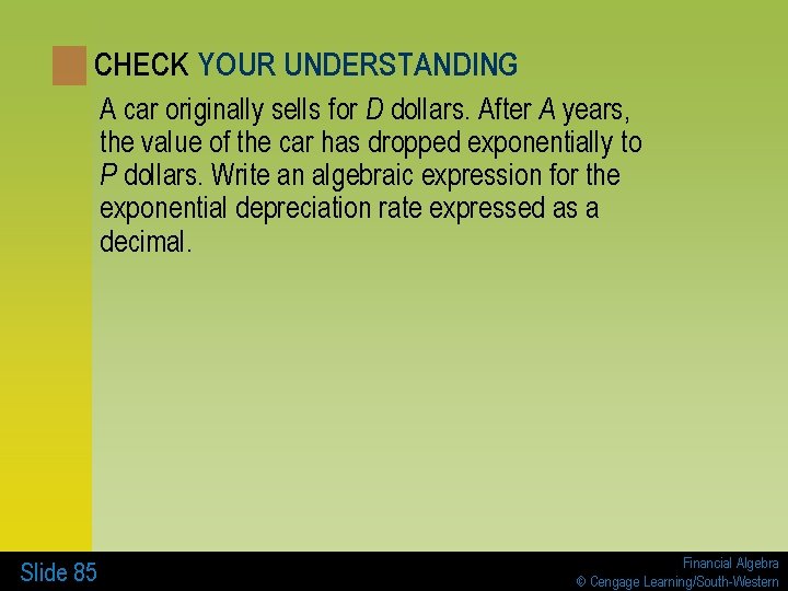 CHECK YOUR UNDERSTANDING A car originally sells for D dollars. After A years, the