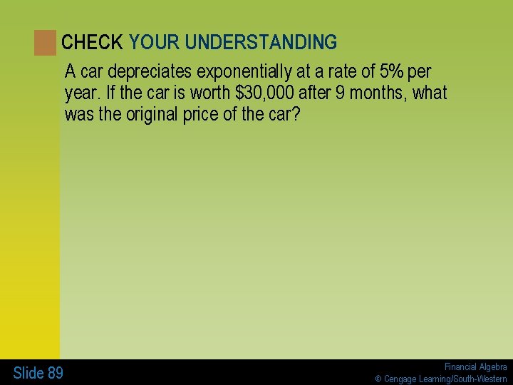 CHECK YOUR UNDERSTANDING A car depreciates exponentially at a rate of 5% per year.