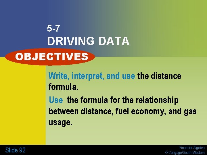 5 -7 DRIVING DATA OBJECTIVES Write, interpret, and use the distance formula. Use the