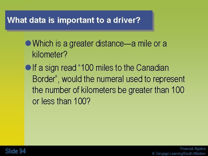 What data is important to a driver? l Which is a greater distance—a mile