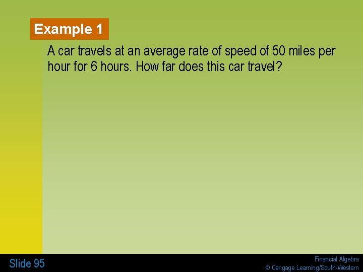 Example 1 A car travels at an average rate of speed of 50 miles