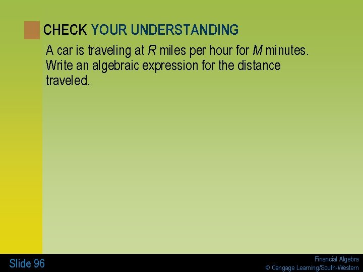 CHECK YOUR UNDERSTANDING A car is traveling at R miles per hour for M