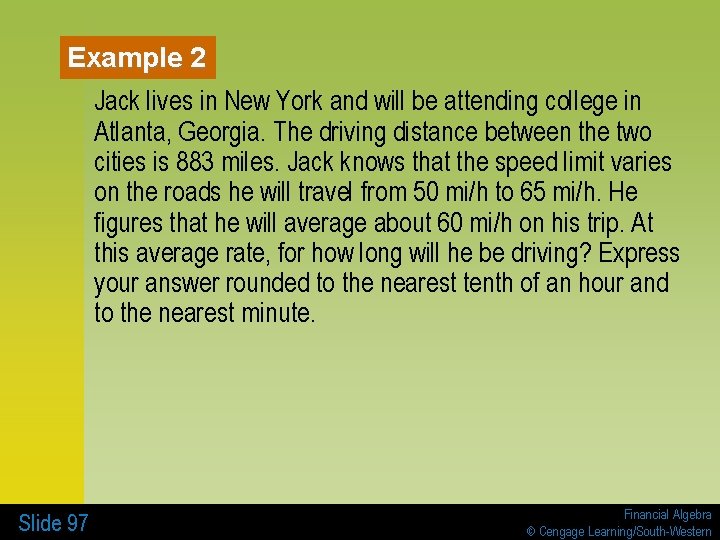 Example 2 Jack lives in New York and will be attending college in Atlanta,