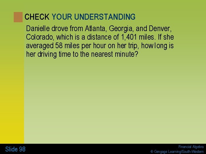 CHECK YOUR UNDERSTANDING Danielle drove from Atlanta, Georgia, and Denver, Colorado, which is a