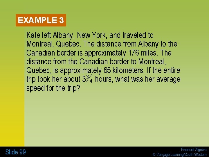 EXAMPLE 3 Kate left Albany, New York, and traveled to Montreal, Quebec. The distance