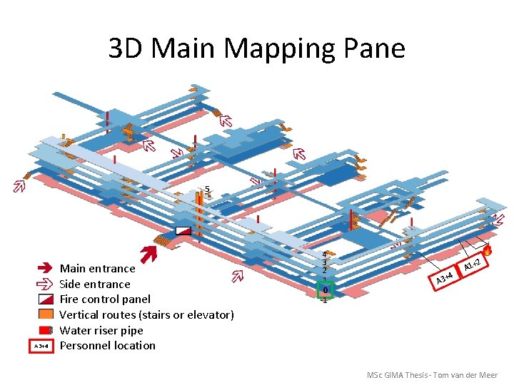 3 D Main Mapping Pane 5 A 3+4 Main entrance Side entrance Fire control
