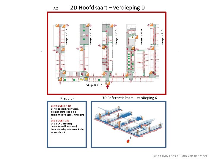 Vleugel E Vleugel D Vleugel C Vleugel A Vleugel B 2 D Hoofdkaart –