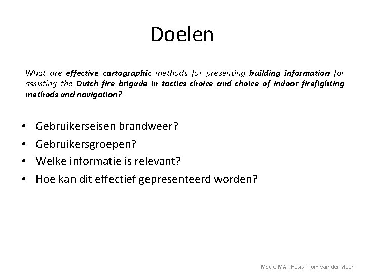 Doelen What are effective cartographic methods for presenting building information for assisting the Dutch
